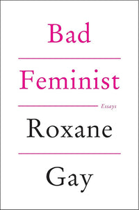 Bad Feminist: Essays