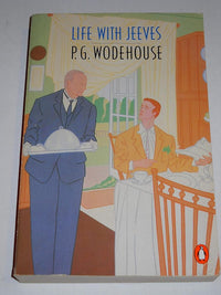 Life with Jeeves (A Jeeves and Bertie Compendium)