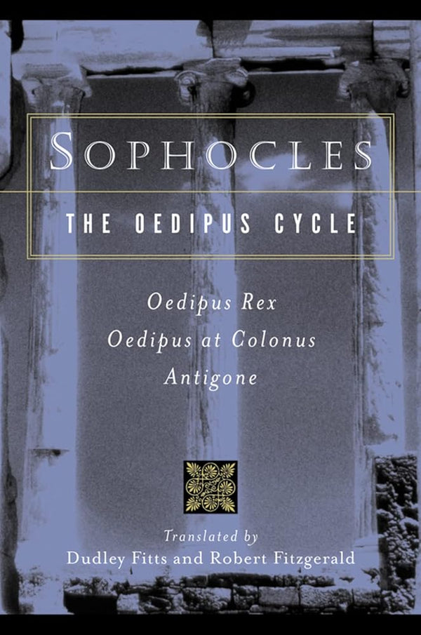 Sophocles, The Oedipus Cycle: Oedipus Rex, Oedipus at Colonus, Antigone