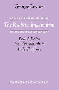 The Realistic Imagination: English Fiction from Frankenstein to Lady Chatterly