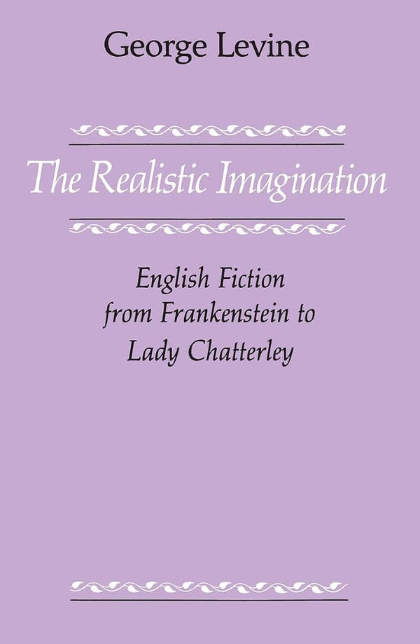 The Realistic Imagination: English Fiction from Frankenstein to Lady Chatterly