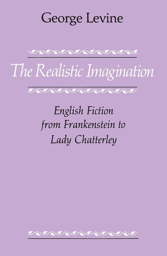The Realistic Imagination: English Fiction from Frankenstein to Lady Chatterly