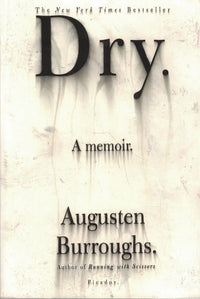 Dry: A Memoir