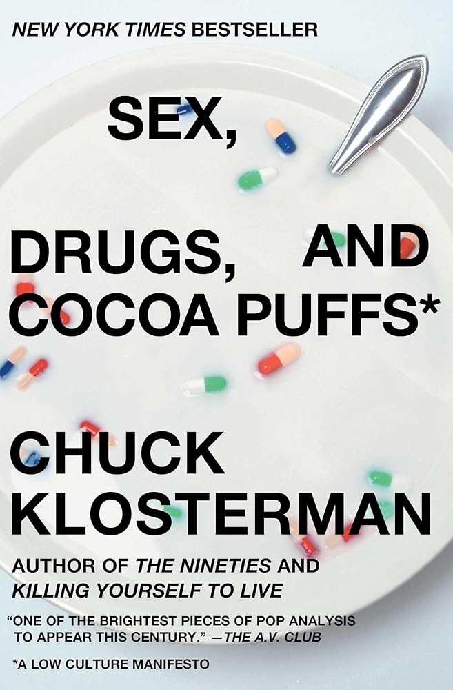 Sex, Drugs, and Cocoa Puffs: A Low Culture Manifesto
