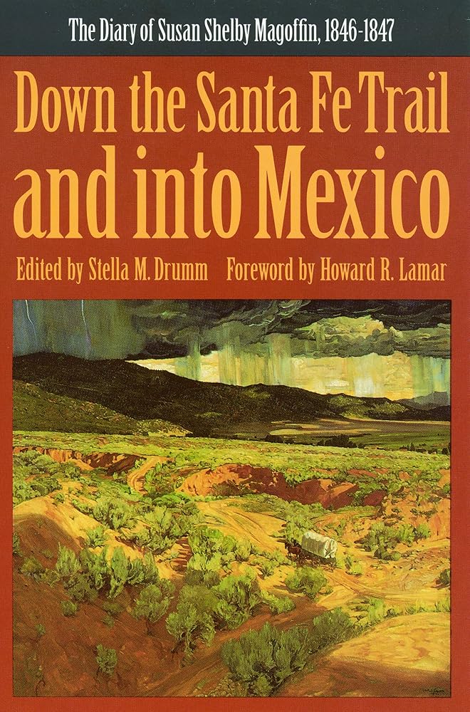 Down the Santa Fe Trail and into Mexico: The Diary of Susan Shelby Magoffin, 1846-1847 (Yale Western Americana Paperbound, Yw-3.)