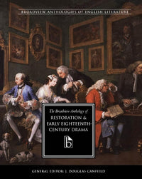 The Broadview Anthology of Restoration and Early Eighteenth-Century Drama (Broadview Anthologies of English Literature)