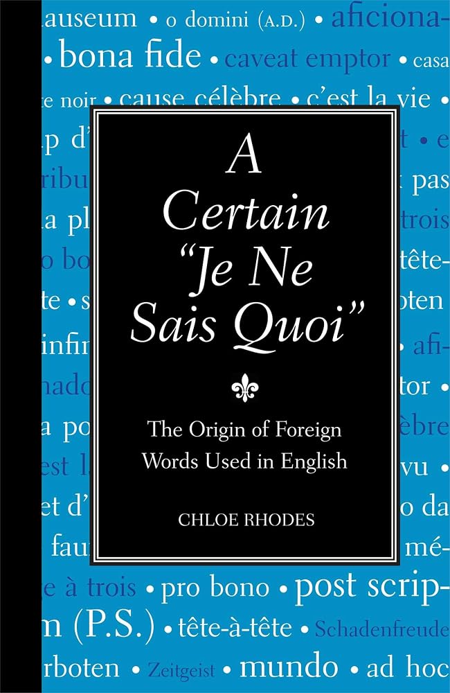 A Certain "Je Ne Sais Quoi": The Origin of Foreign Words Used in English