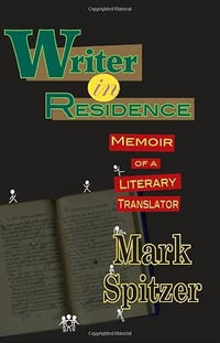 Writer in Residence: Memoir of a Literary Translator