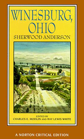 Winesburg, Ohio: Authoritative Text Backgrounds and Contexts Criticism (Norton Critical Editions)